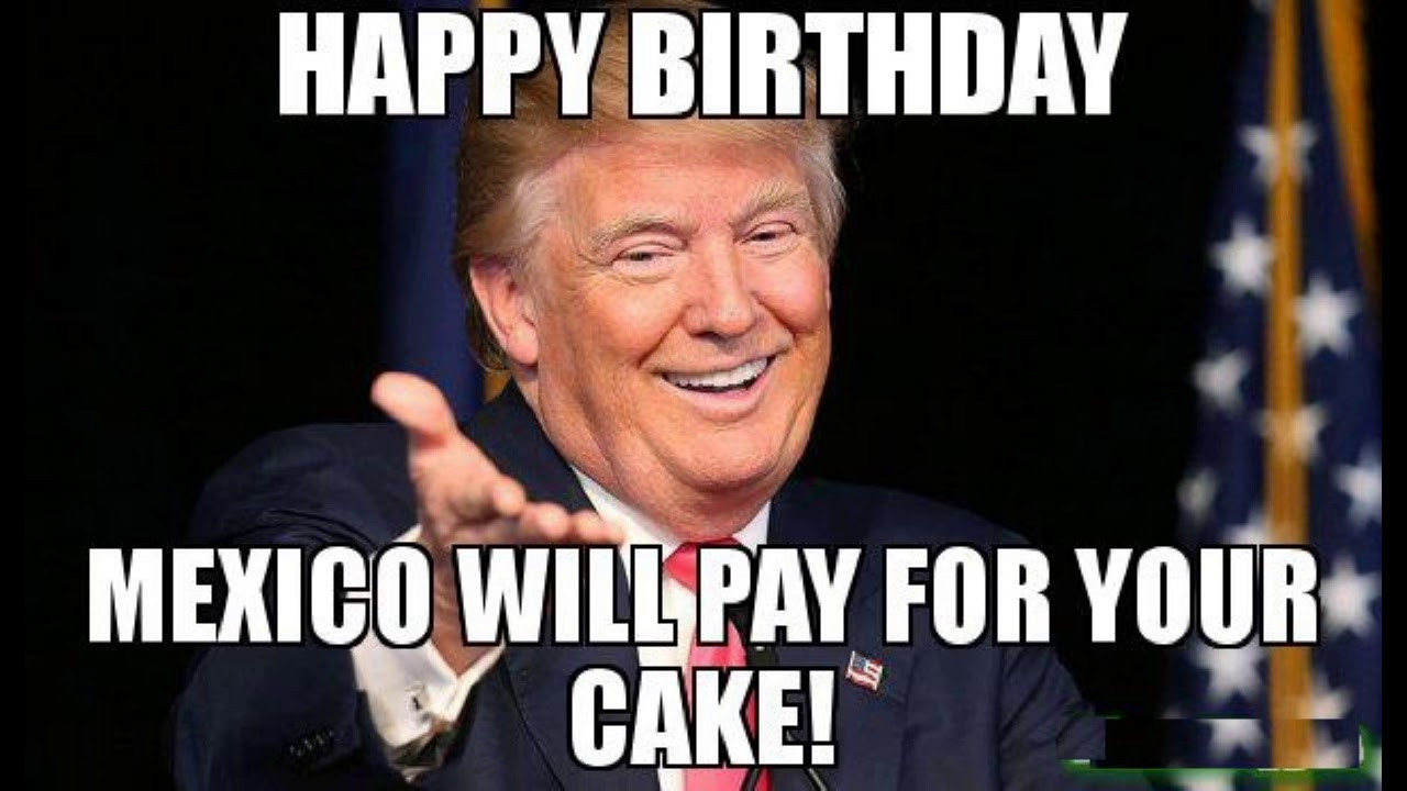 Birthday Wishes Meme
 30 Happy birthday trump meme