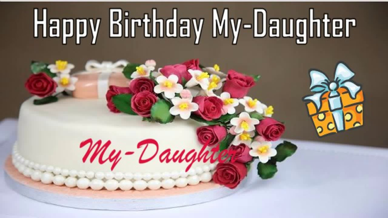 Birthday Wishes To A Daughter
 Happy Birthday My Daughter Image Wishes