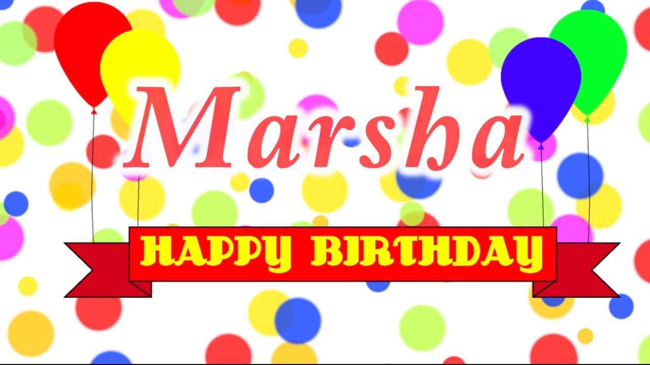 Birthday Wishes With Images
 Happy Birthday Marsha Song