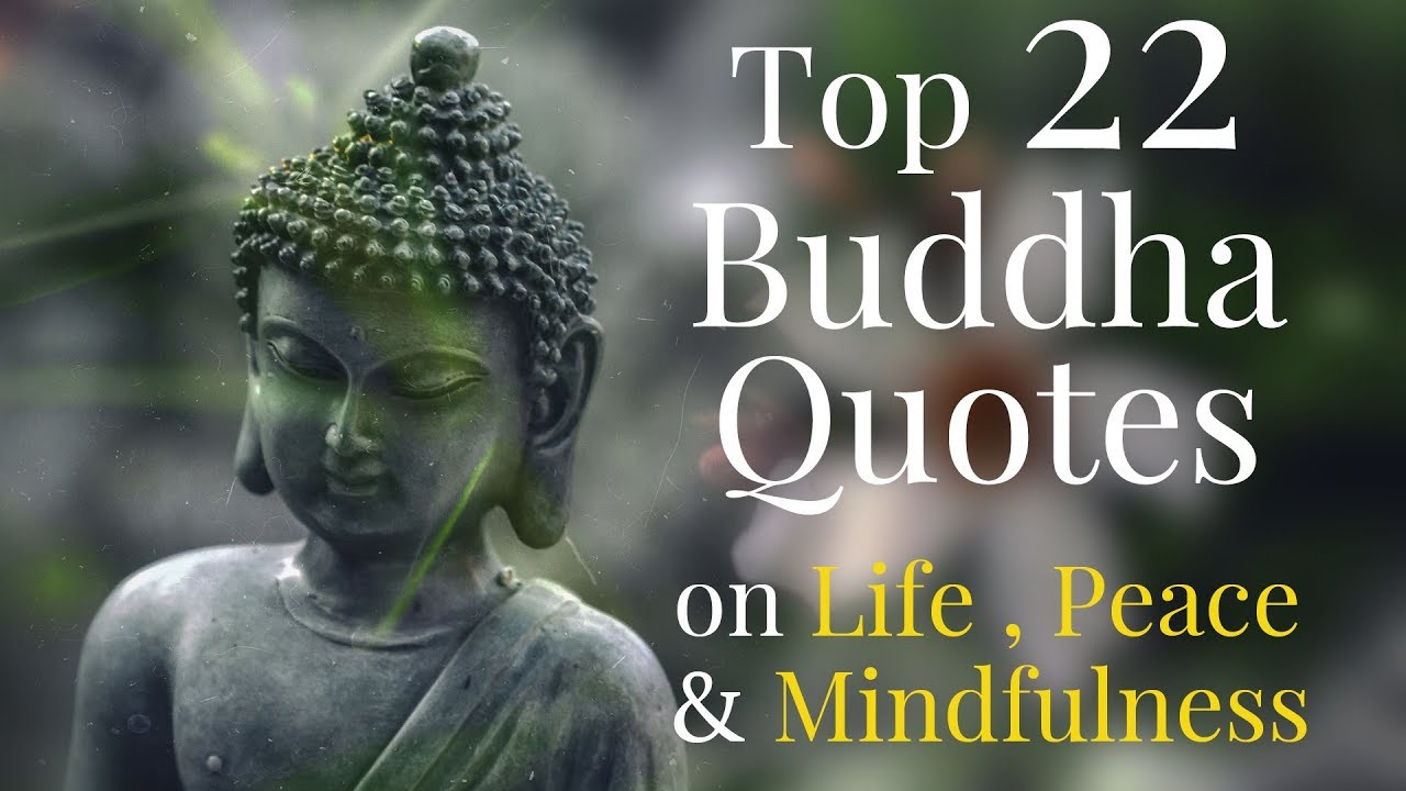 Buddha Quote About Life
 Top 22 Gautama Buddha Quotes on Life Peace and