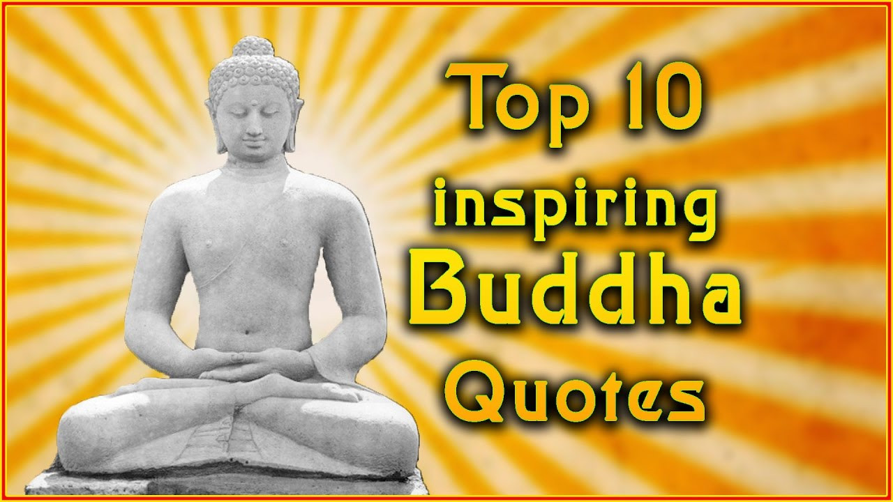Buddhist Inspirational Quotes
 Top 10 Buddha Quotes