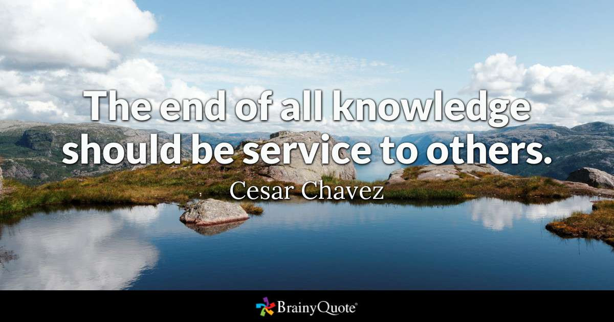 Cesar Chavez Quotes On Education
 Cesar Chavez The end of all knowledge should be service