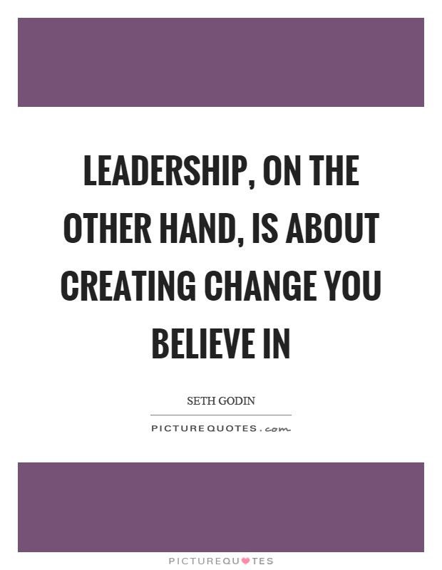 Change Leadership Quotes
 Creating Change Quotes & Sayings