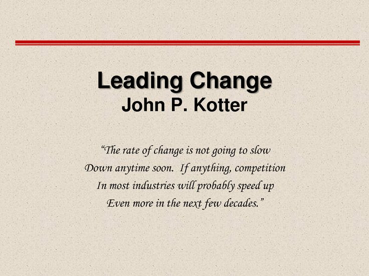 Change Leadership Quotes
 kotter s 8 step change model