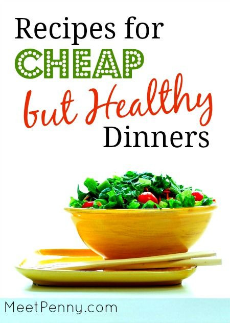 Cheap Healthy Dinner Ideas
 45 Inexpensive Healthy Dinner Ideas