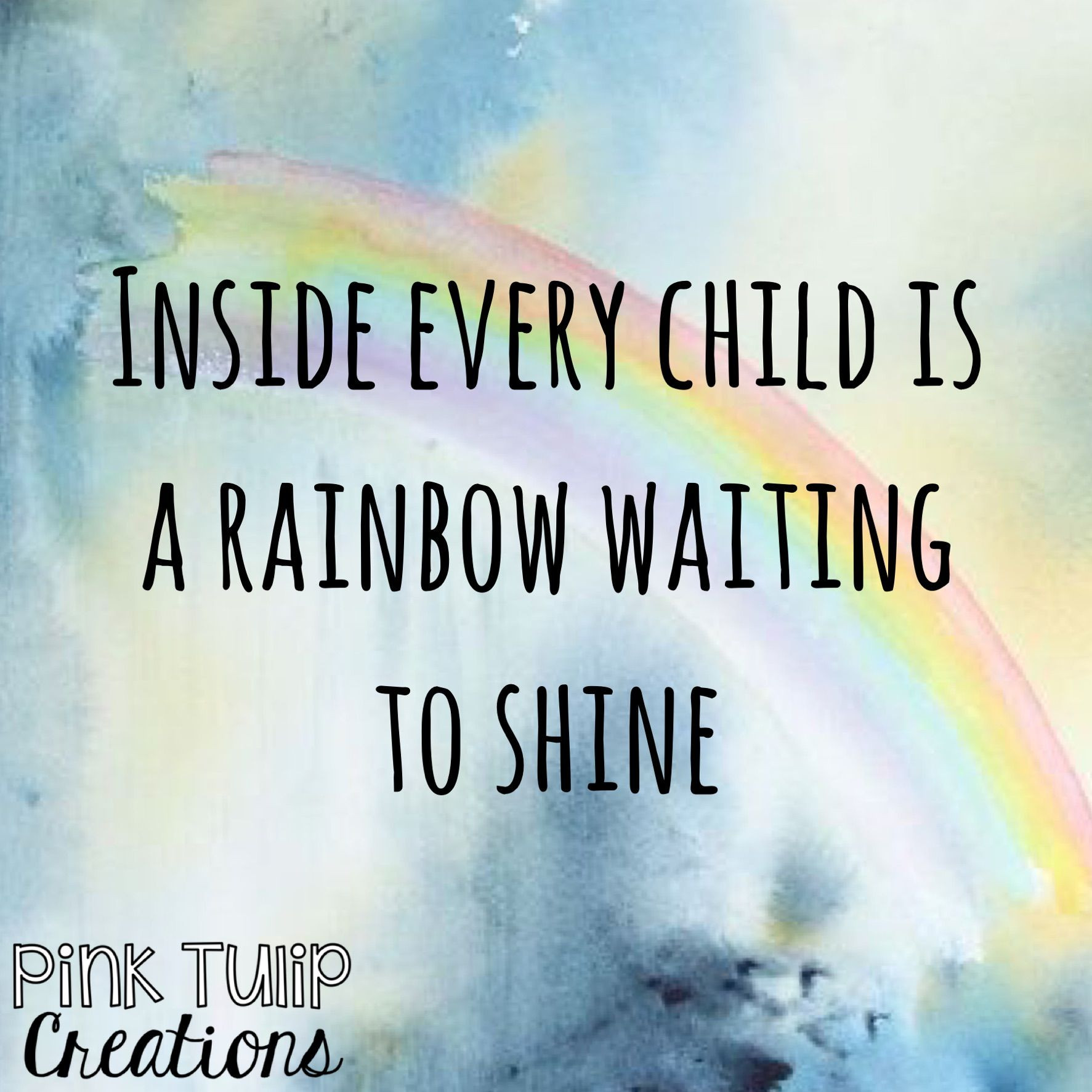Child Education Quote
 Inside every child is a rainbow waiting to shine
