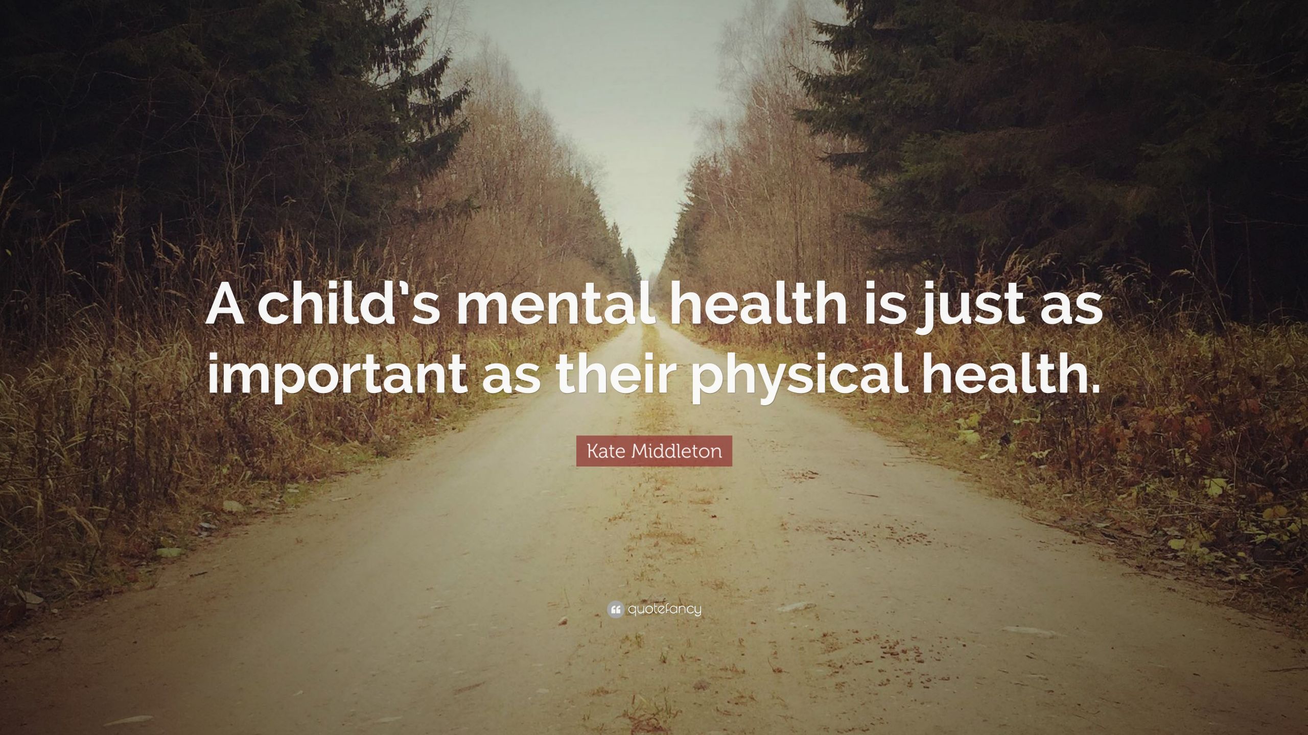 Child Health Quotes
 Kate Middleton Quote “A child’s mental health is just as