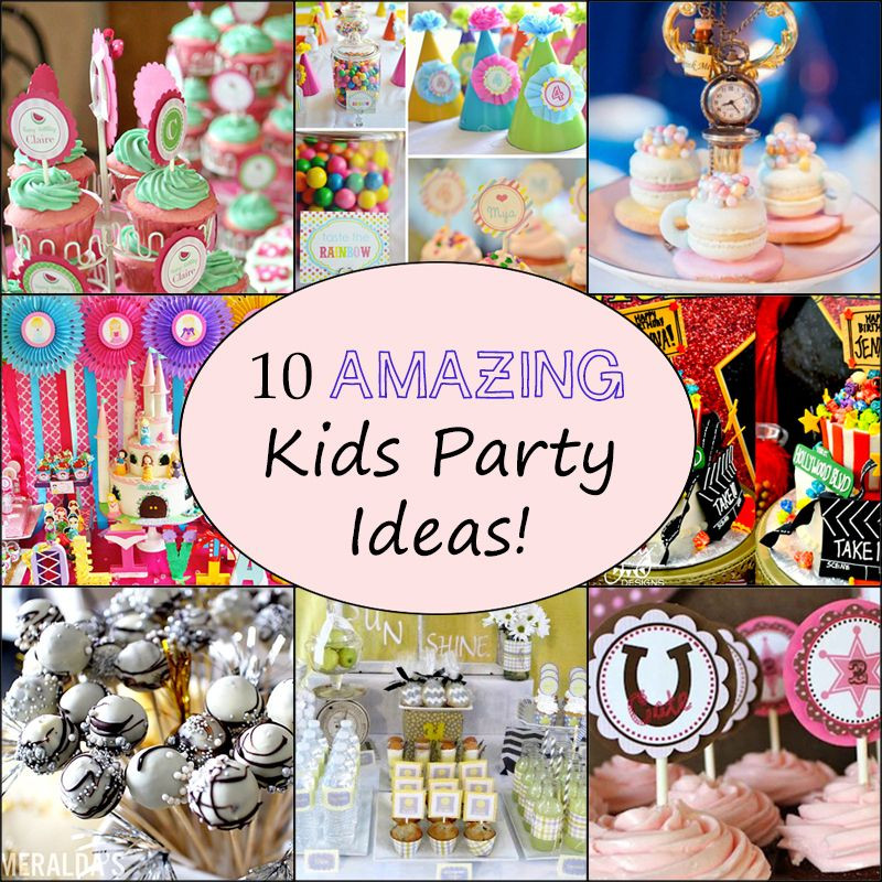 Child Party Themes
 10 Awesome Kids Birthday Party Ideas