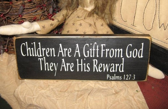 Children A Gift From God
 Children Are A Gift From God Psalms 1 273 Primitive