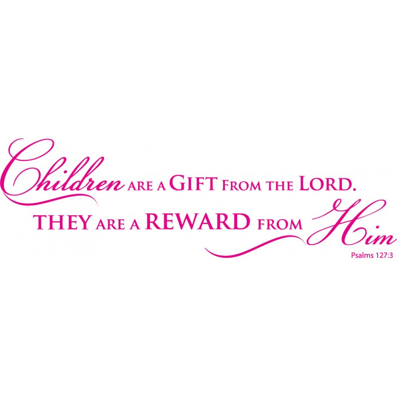 Children Are A Gift From God Bible Verse
 Psalms 127 3 Scripture Wall Decal
