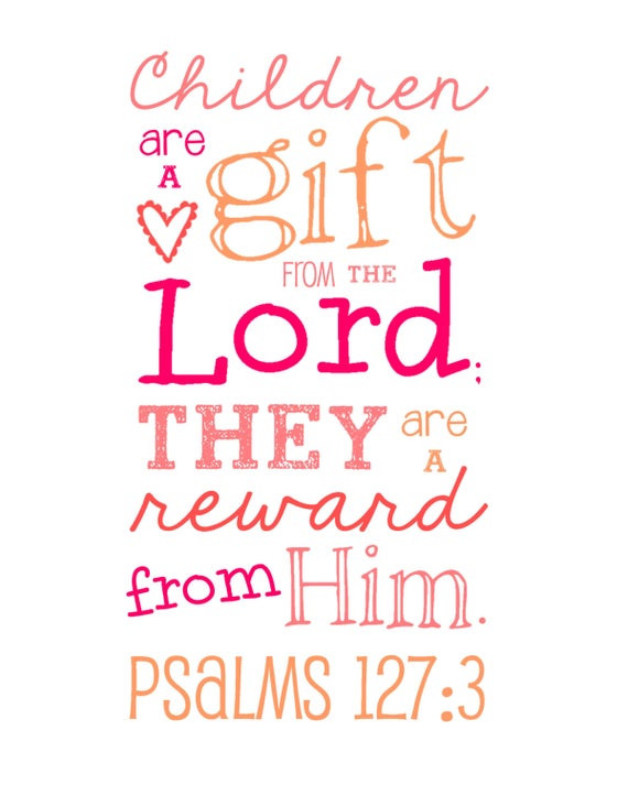 Children Are A Gift From God Bible Verse
 Children are a Gift from the Lord Psalms by