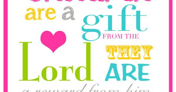 Children Are A Gift From God Bible Verse
 Children Are A Gift From God Bible Verse Wall Art by
