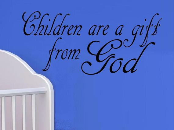 Children Are Gifts From God
 vinyl wall decal quote Children are a t from God