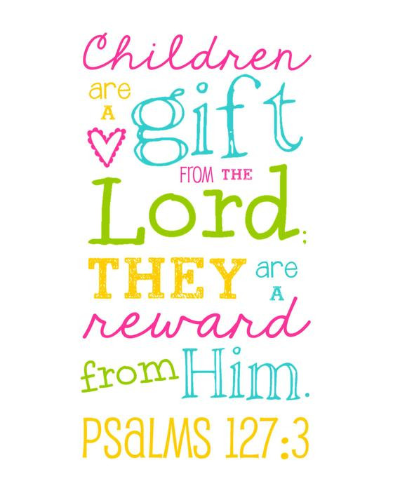 Children Are Gifts From God
 Bible Verse Children are a Gift from the by