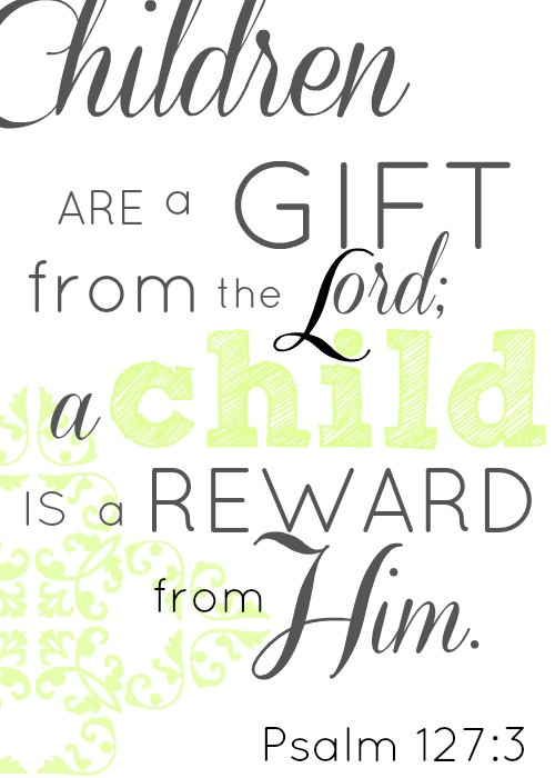 Children Are Gifts From God
 Children are a t from the Lord Thinking about hanging
