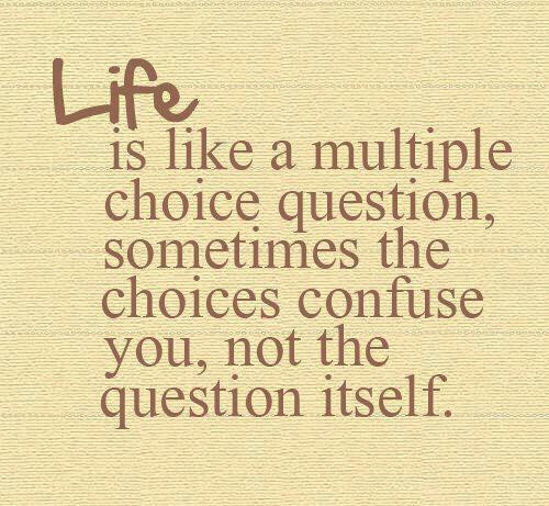 Choice In Life Quotes
 Questioning Life Quotes QuotesGram