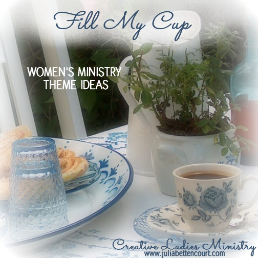 Christian Tea Party Ideas
 Fill My Cup Women s Ministry Theme Ideas