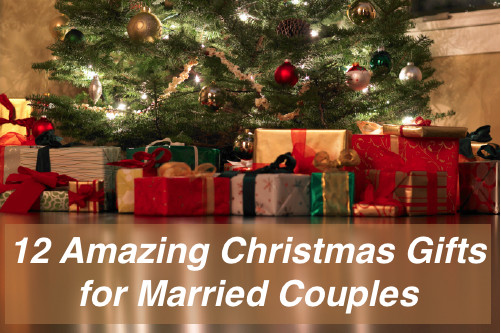 Christmas Gift Ideas For A Couple
 12 Amazing Christmas Gifts for Married Couples