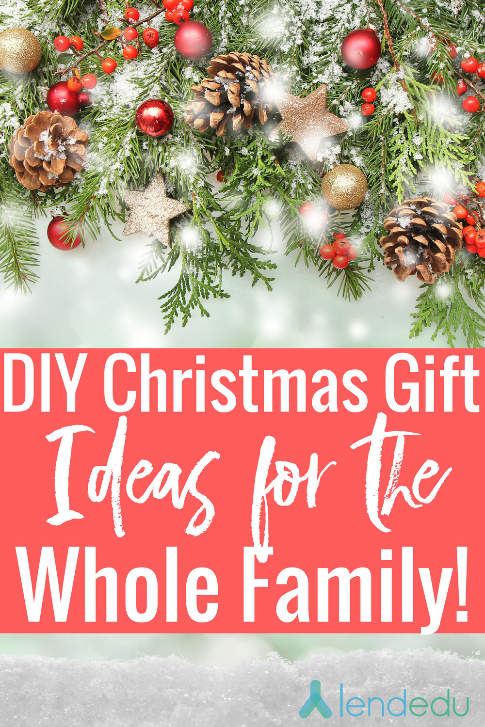 Christmas Gift Ideas For The Whole Family
 DIY Christmas Gifts for the Whole Family LendEDU