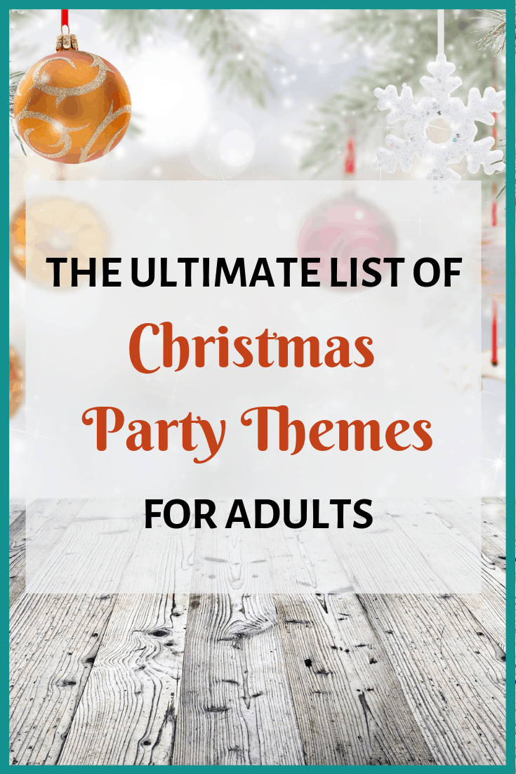 Christmas Party Themes Ideas For Adults
 The Ultimate List of Christmas Party Themes for Adults
