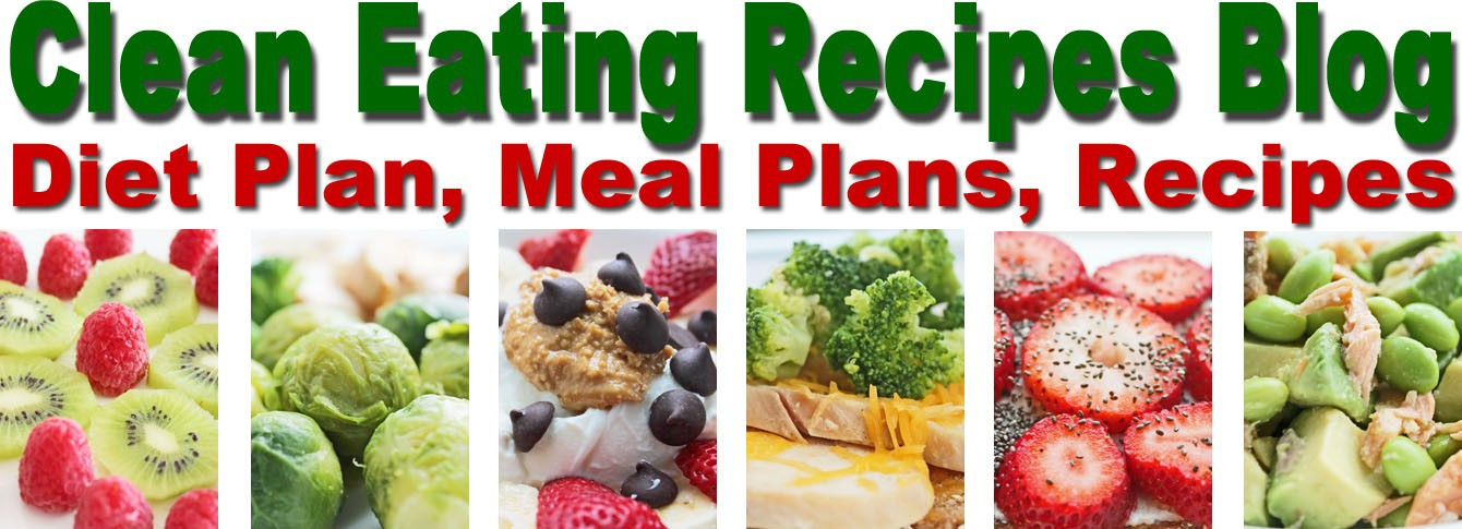 Clean Eating Diet Plan For Weight Loss
 Healthy Recipes for Weight Loss and Clean Eating Diet Plan