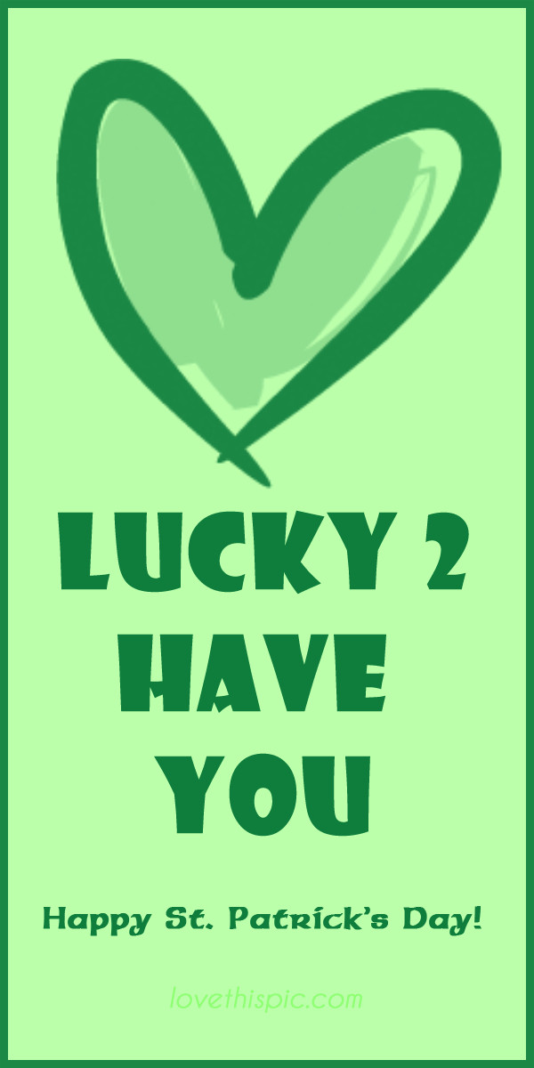 Cute St Patrick Day Quotes
 Lucky To Have You Quotes QuotesGram