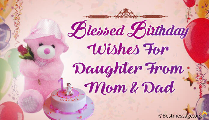 Daughter Birthday Wishes From Mother
 55 Beautiful Birthday Wishes For Daughter From Mom And Dad