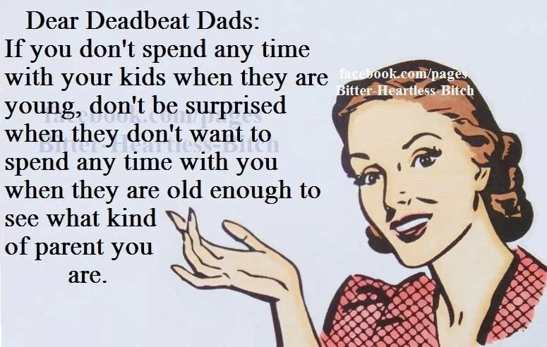 Deadbeat Baby Daddy Quotes
 Deadbeat dads True That mystery person who thinks a