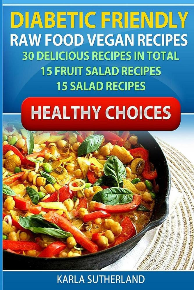Diabetic Vegan Recipes
 Diabetic Friendly Recipes Raw Food Vegan Recipes 30