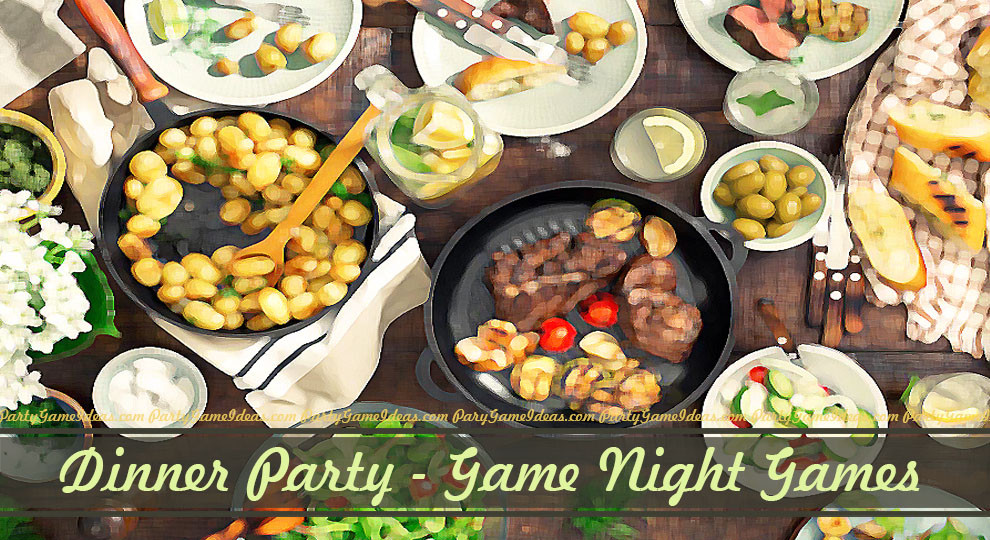 Dinner Party Game Ideas
 Dinner party Games and Ideas for Game Nights