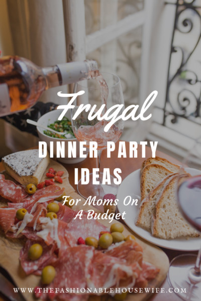 Dinner Party Ideas On A Budget
 The Fashionable Housewife s Frugal Dinner Party Ideas