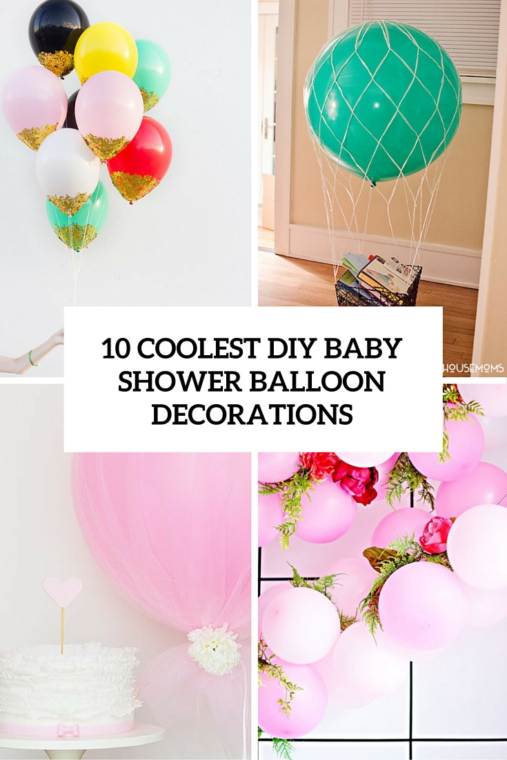 DIY Decorations For Baby Shower
 10 Simple Yet Coolest DIY Baby Shower Balloon Decorations