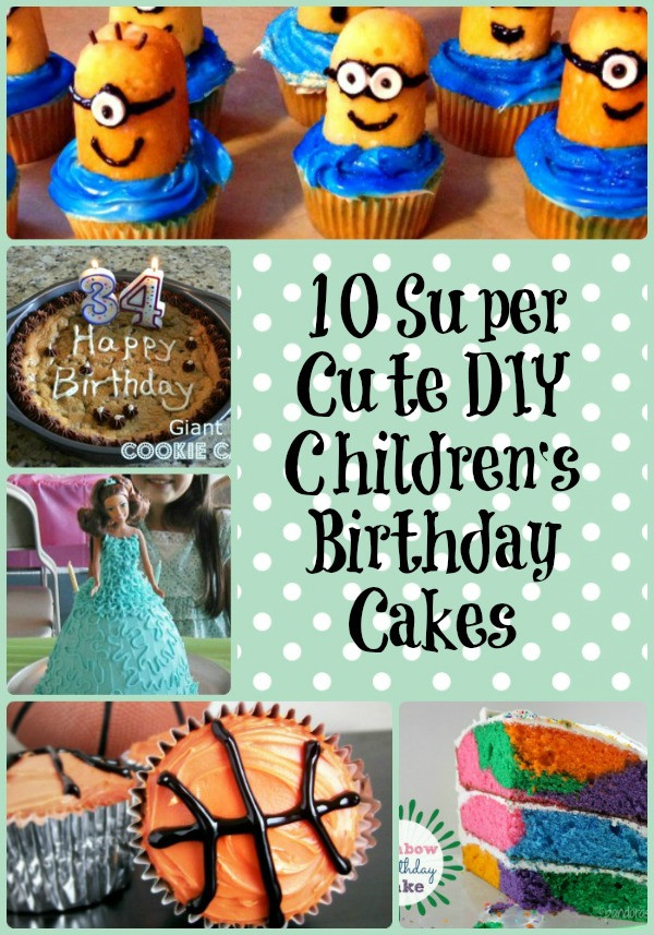 DIY Kids Birthday Cakes
 10 Super Cute DIY Children s Birthday Cakes