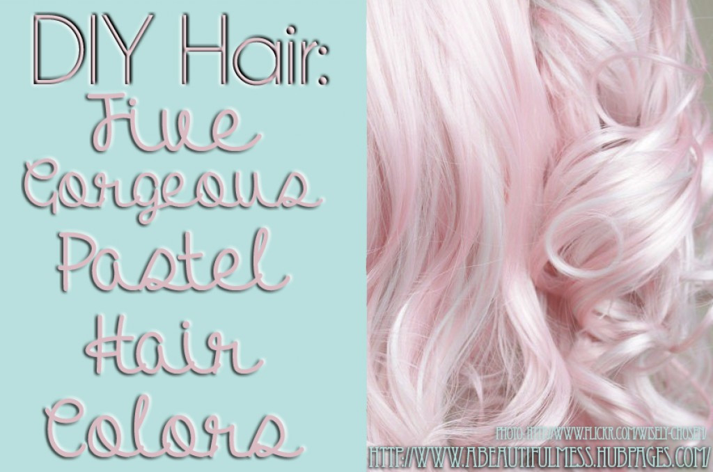DIY Pastel Hair
 DIY Hair Five Gorgeous Pastel Hair Colors