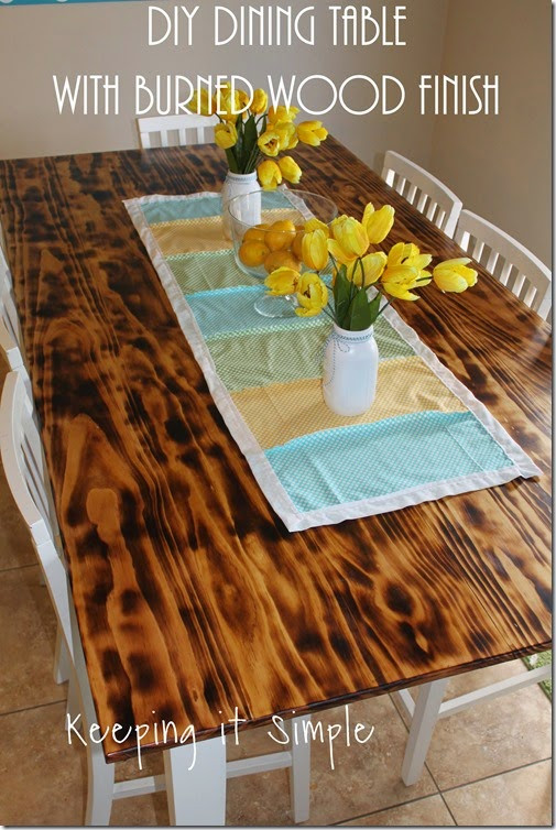 DIY Wood Finish
 Keeping it Simple DIY Dining Table with Burned Wood