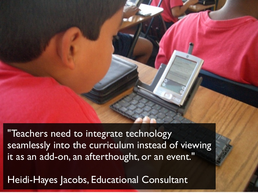Educational Technology Quotes
 "Teachers need to integrate technology