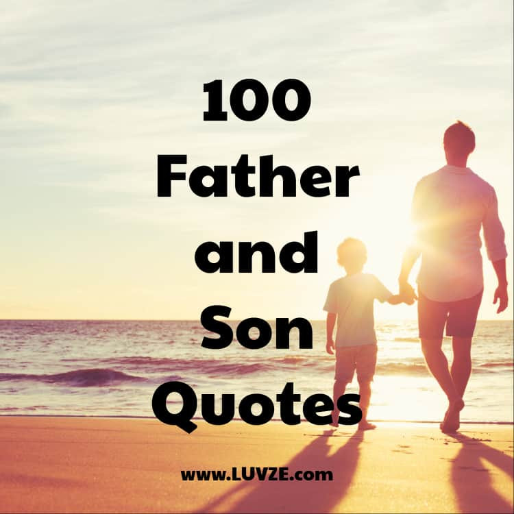 Father Son Relationship Quotes
 100 Father And Son Quotes And Sayings