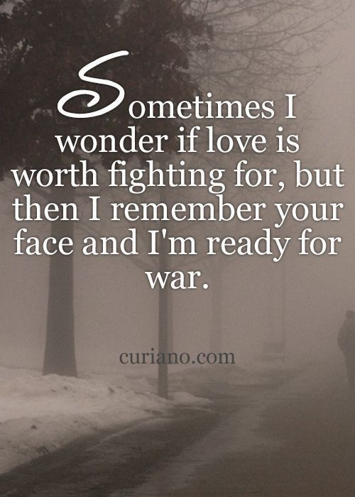 Fight For Your Relationship Quotes
 Sometimes I Wonder If Love Is Worth Fighting For