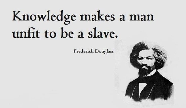 Frederick Douglass Education Quotes
 "Knowledge makes a man unfit to be a slave "
