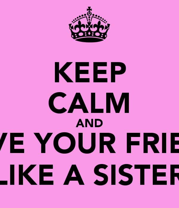 Friendship Like A Sister Quotes
 Friendship Quotes Like Sisters QuotesGram