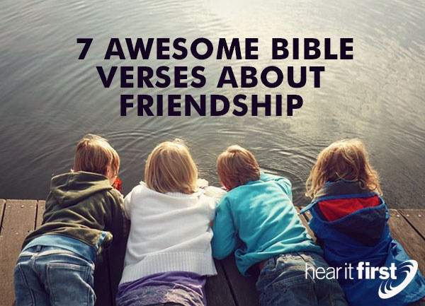 Friendship Quotes From The Bible
 7 Awesome Bible Verses About Friendship