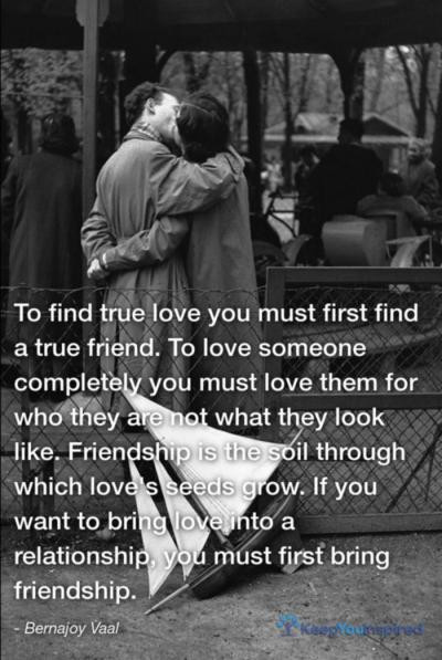 Friendship To Love Quote
 102 Famous True Love Quotes with