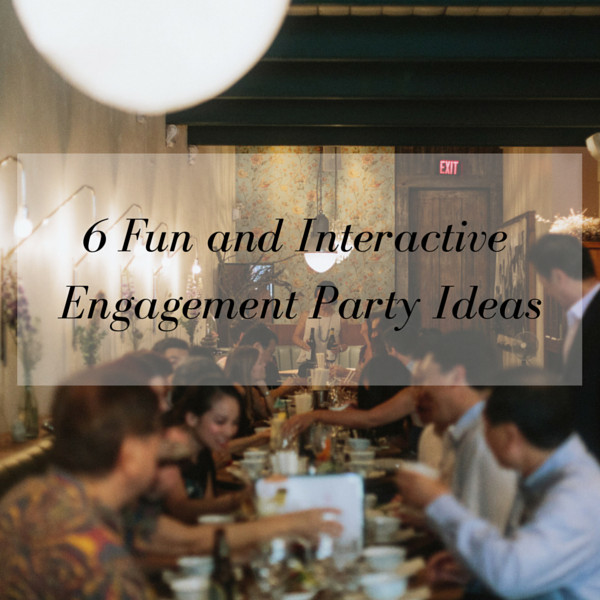 Fun Ideas For Engagement Party
 6 Fun and Interactive Engagement Party Ideas