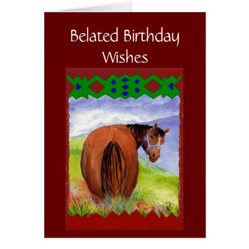 Funny Belated Birthday Wishes
 Funny Belated Birthday Wishes Horses Behind Card