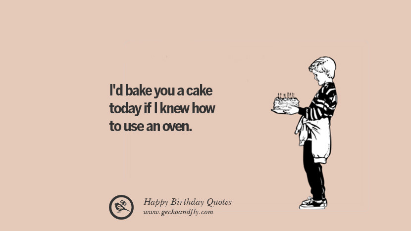 Funny Birthday Quotes For Him
 33 Funny Happy Birthday Quotes and Wishes