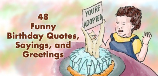 Funny Birthday Quotes For Man
 48 Funny Birthday Quotes Sayings and Greetings