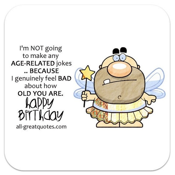 Funny Birthday Wish
 What are some of the funniest birthday wishes Quora
