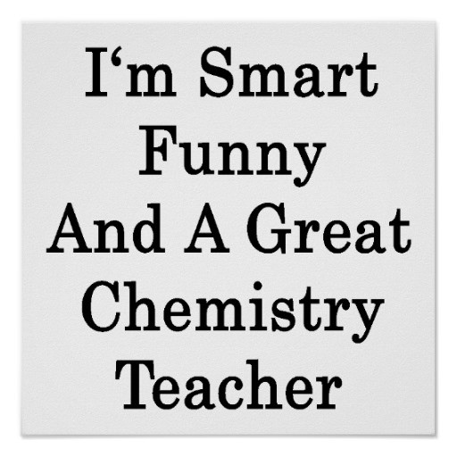 Funny Chemistry Quotes
 Quotes For Chemistry Teachers QuotesGram