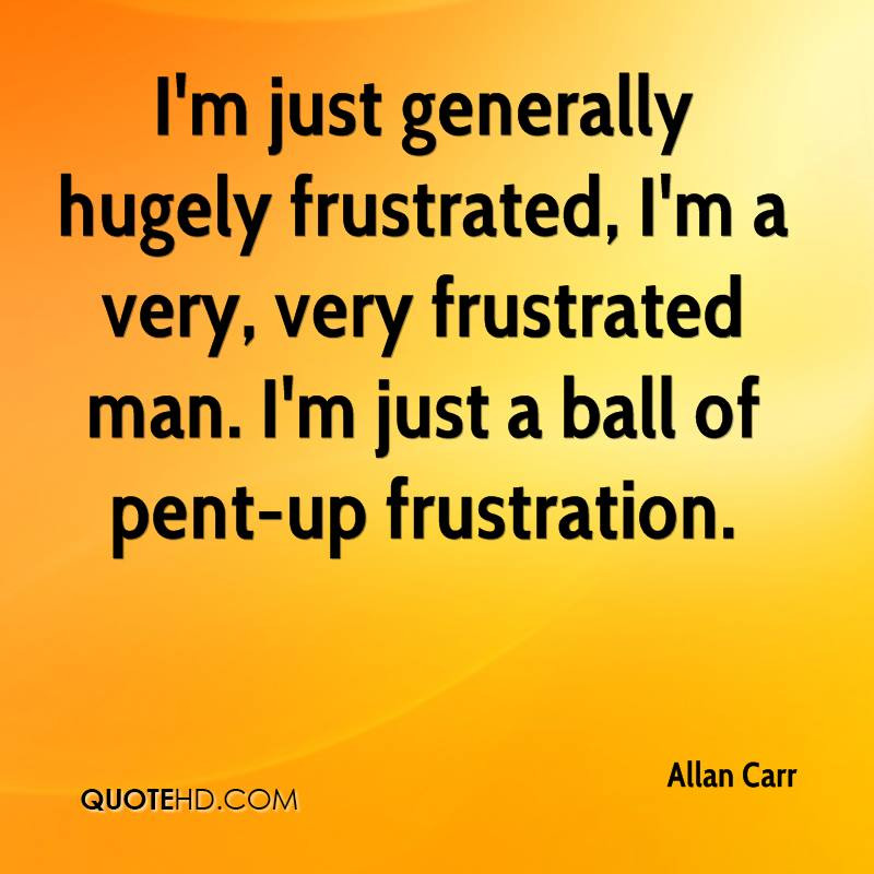 Funny Frustration Quotes
 Funny Quotes About Frustration QuotesGram