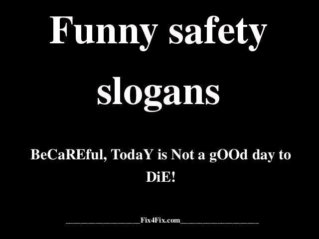 Funny Motto Quotes
 funny slogans Funny safety slogans